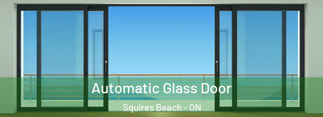  Automatic Glass Door Squires Beach - ON
