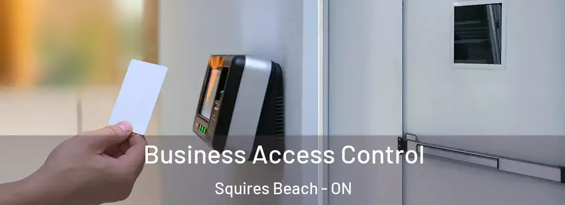  Business Access Control Squires Beach - ON