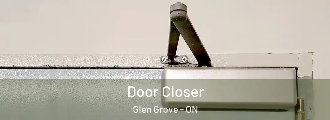  Door Closer Glen Grove - ON