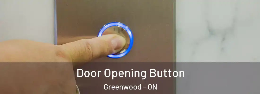  Door Opening Button Greenwood - ON