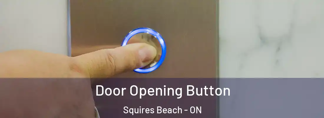  Door Opening Button Squires Beach - ON