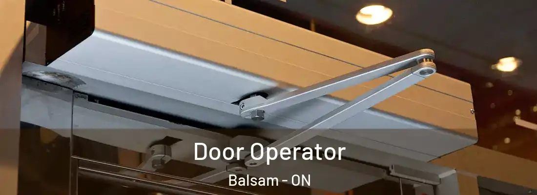  Door Operator Balsam - ON