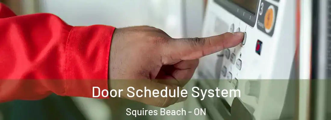  Door Schedule System Squires Beach - ON