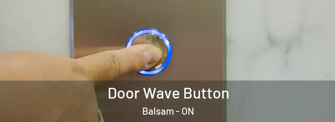  Door Wave Button Balsam - ON