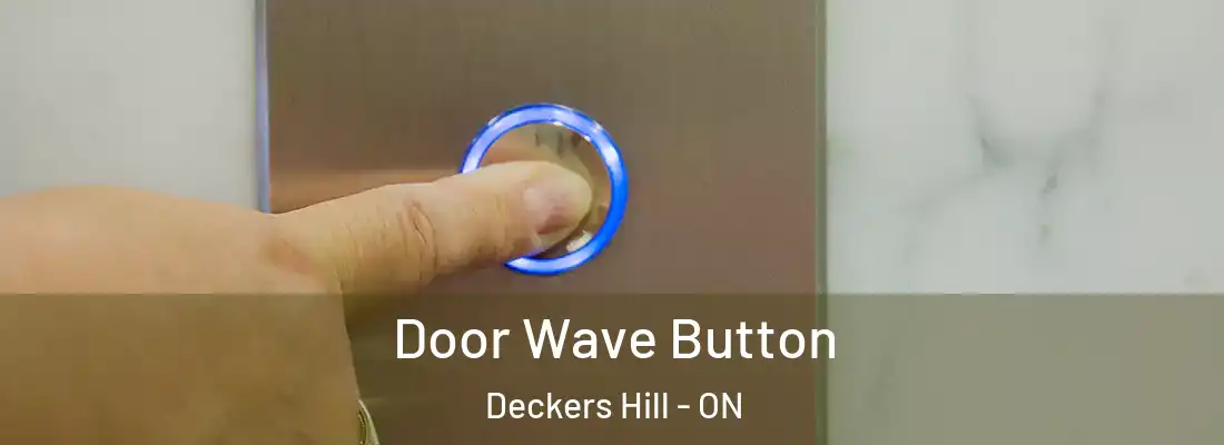  Door Wave Button Deckers Hill - ON