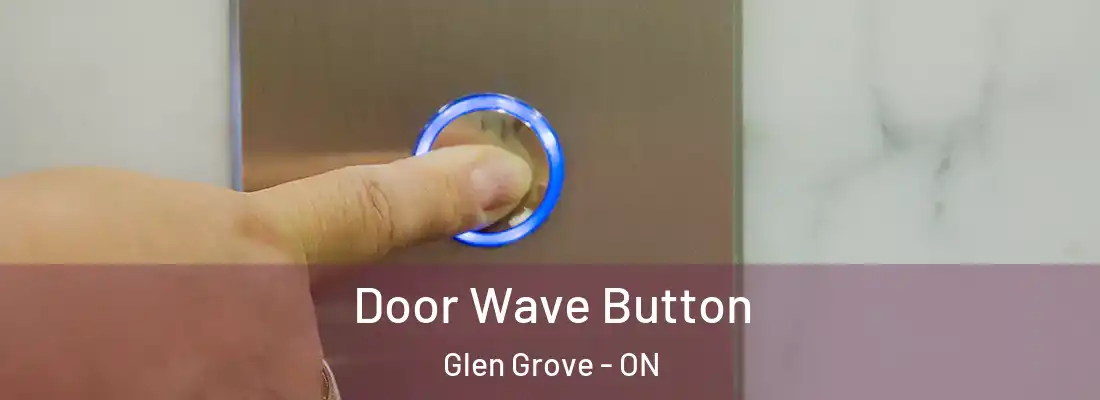  Door Wave Button Glen Grove - ON