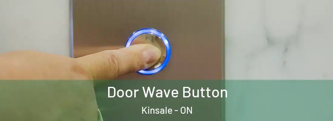  Door Wave Button Kinsale - ON