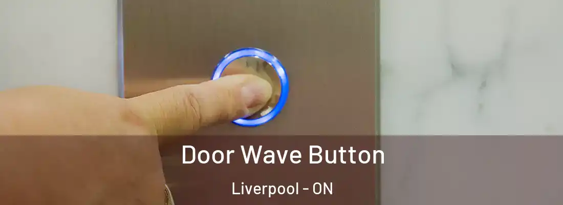  Door Wave Button Liverpool - ON