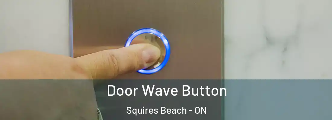  Door Wave Button Squires Beach - ON