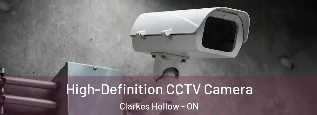  High-Definition CCTV Camera Clarkes Hollow - ON