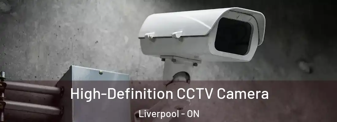  High-Definition CCTV Camera Liverpool - ON