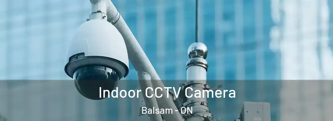  Indoor CCTV Camera Balsam - ON