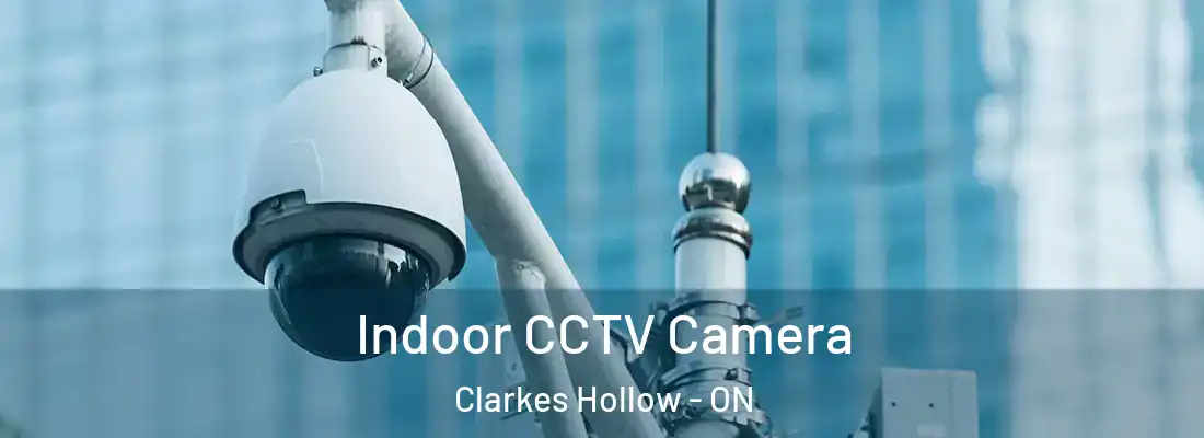  Indoor CCTV Camera Clarkes Hollow - ON