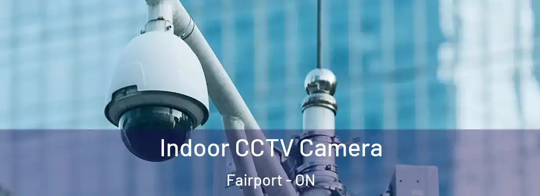  Indoor CCTV Camera Fairport - ON