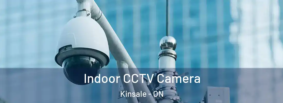  Indoor CCTV Camera Kinsale - ON