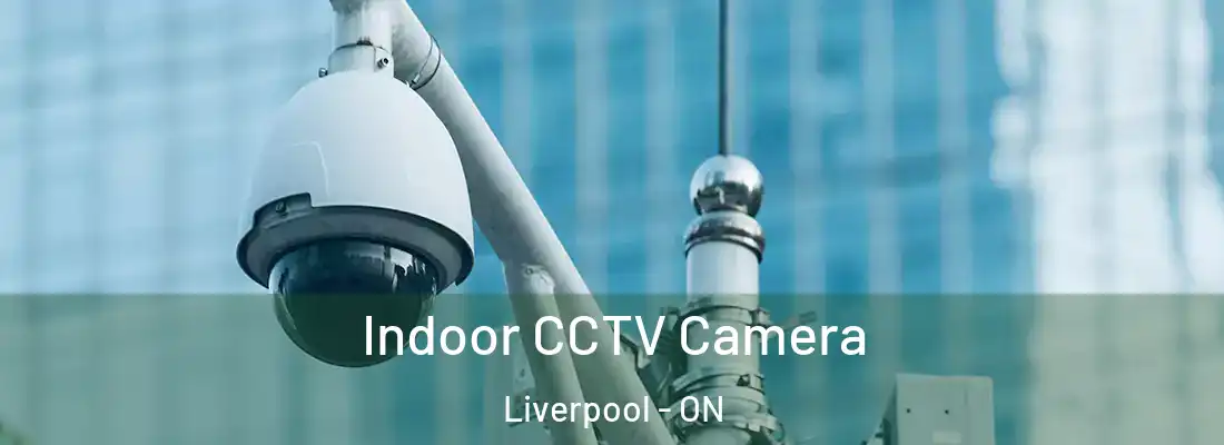  Indoor CCTV Camera Liverpool - ON