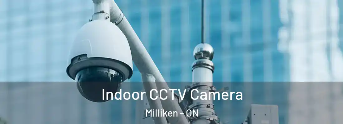  Indoor CCTV Camera Milliken - ON