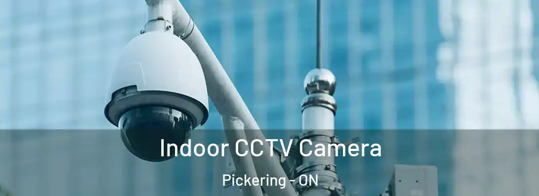  Indoor CCTV Camera Pickering - ON