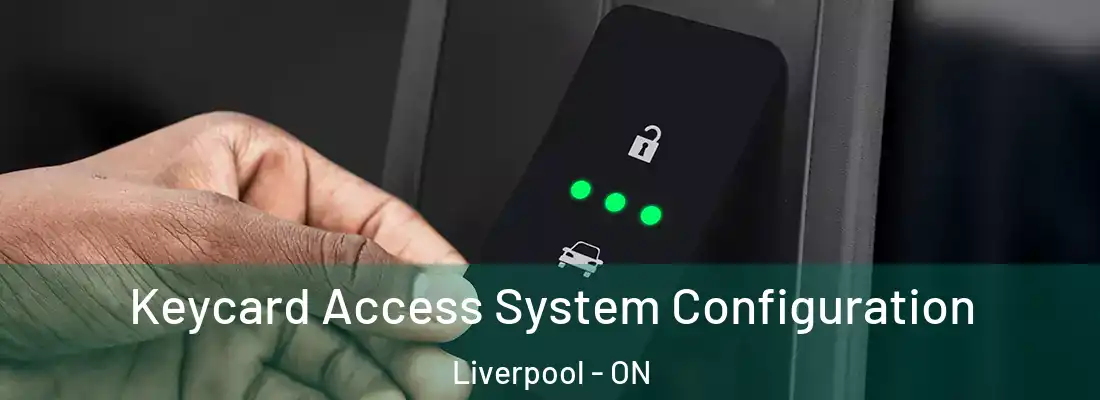  Keycard Access System Configuration Liverpool - ON