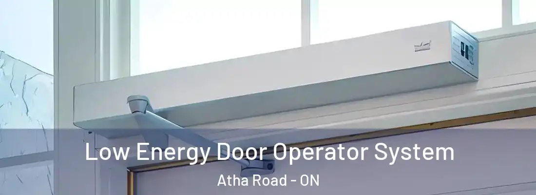  Low Energy Door Operator System Atha Road - ON