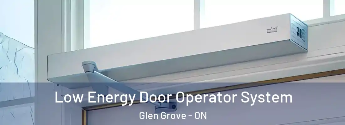  Low Energy Door Operator System Glen Grove - ON