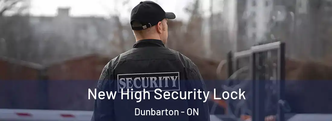  New High Security Lock Dunbarton - ON