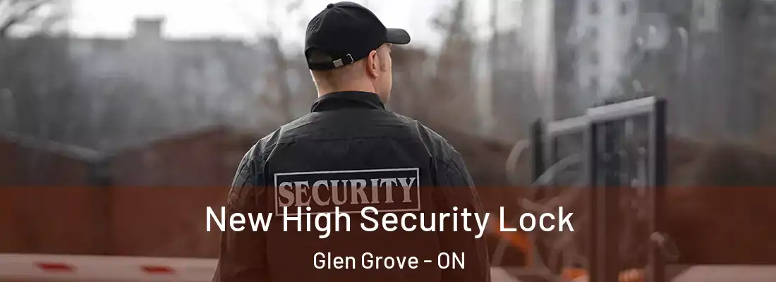  New High Security Lock Glen Grove - ON