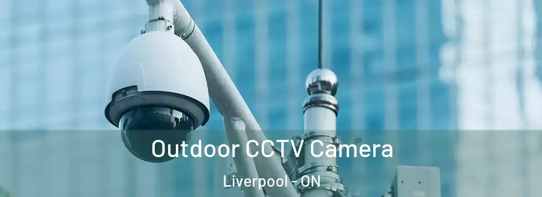  Outdoor CCTV Camera Liverpool - ON