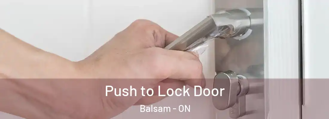  Push to Lock Door Balsam - ON