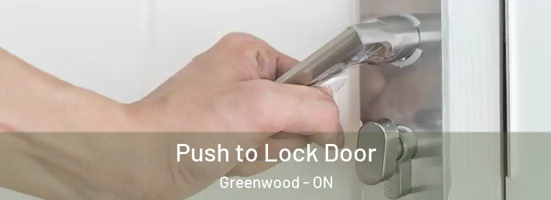  Push to Lock Door Greenwood - ON