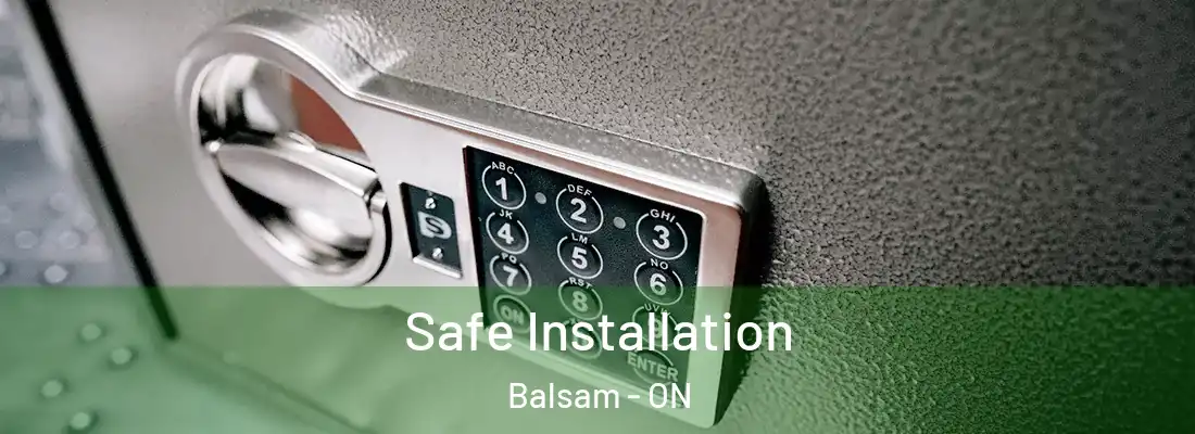  Safe Installation Balsam - ON