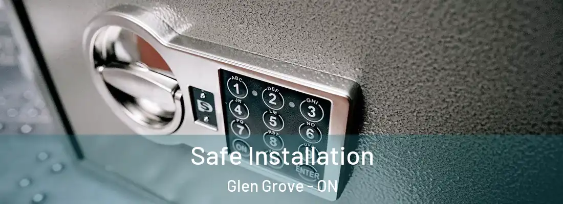  Safe Installation Glen Grove - ON