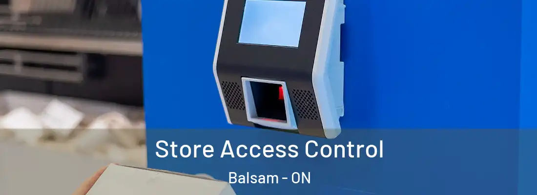  Store Access Control Balsam - ON