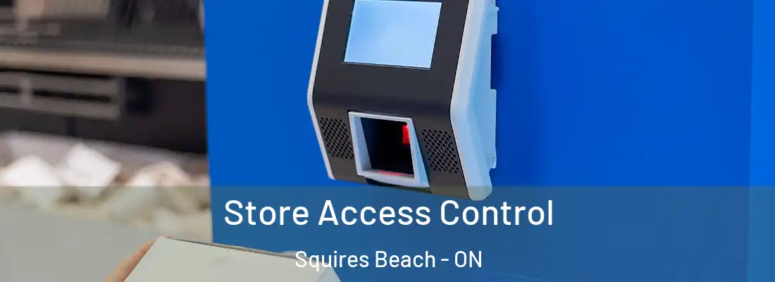  Store Access Control Squires Beach - ON