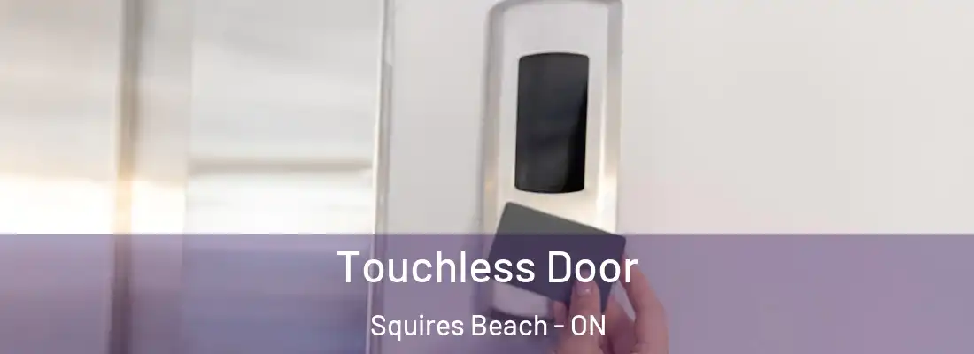  Touchless Door Squires Beach - ON
