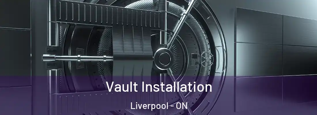  Vault Installation Liverpool - ON