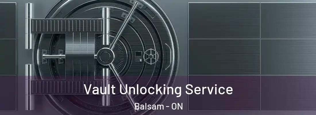  Vault Unlocking Service Balsam - ON