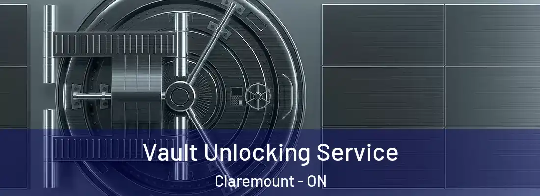  Vault Unlocking Service Claremount - ON