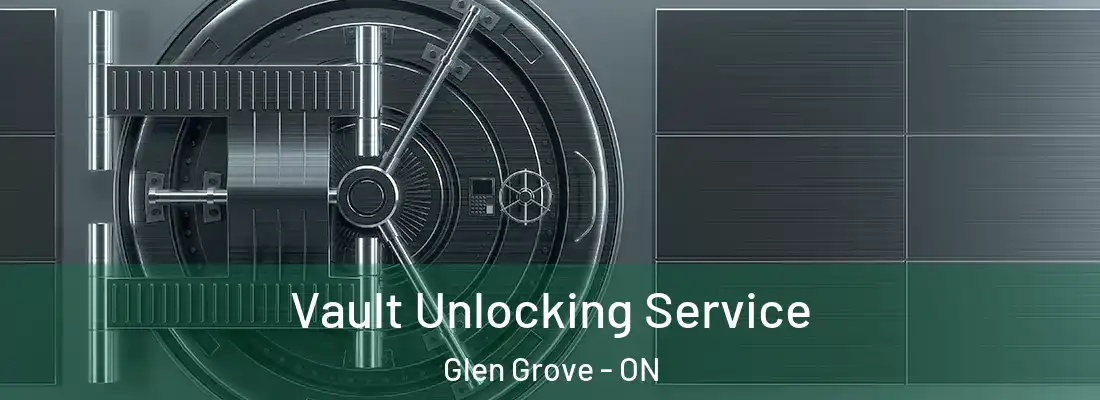  Vault Unlocking Service Glen Grove - ON