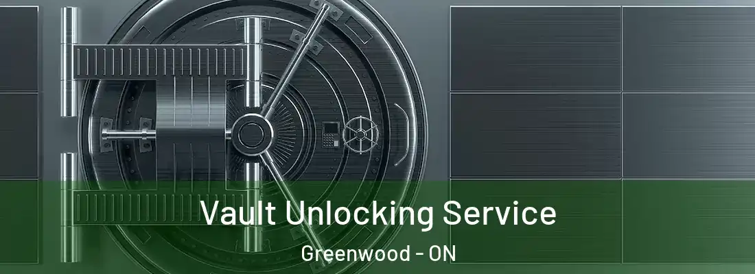  Vault Unlocking Service Greenwood - ON
