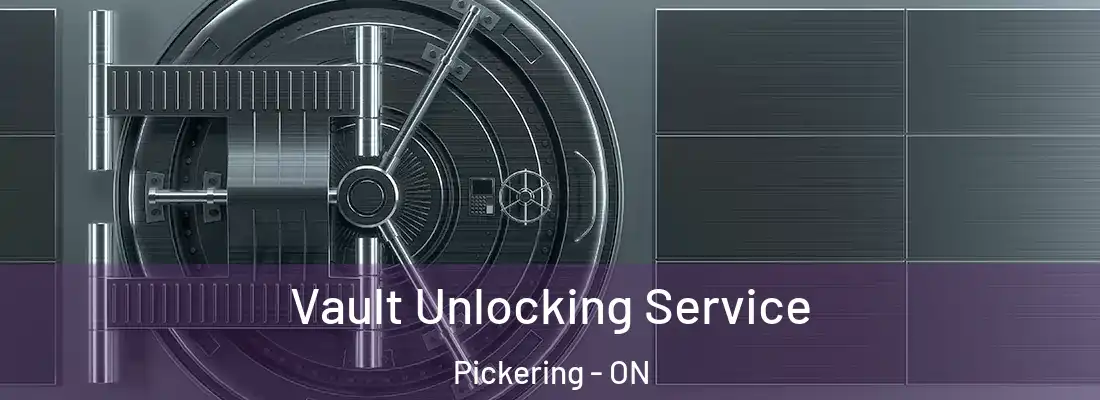 Vault Unlocking Service Pickering - ON