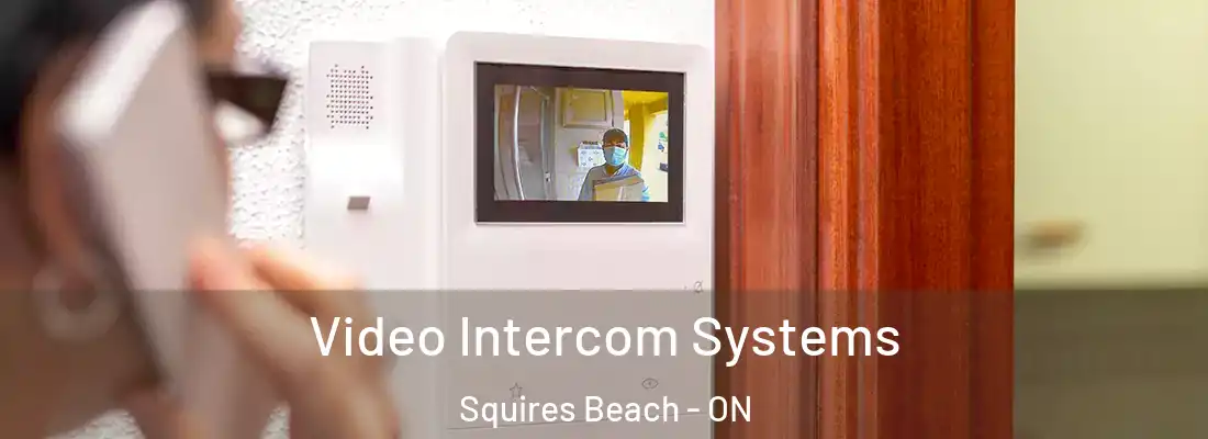  Video Intercom Systems Squires Beach - ON