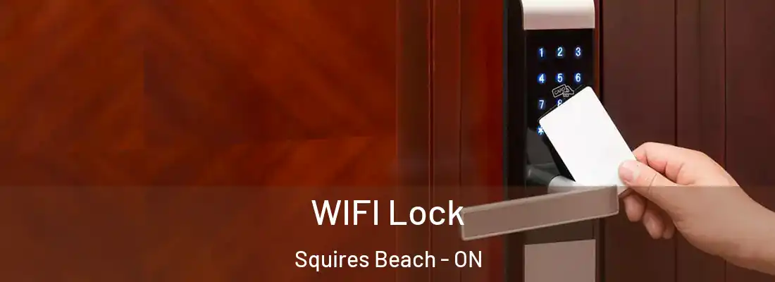  WIFI Lock Squires Beach - ON